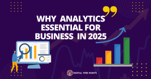 Why Analytics Are Essential for Business Success in 2025?